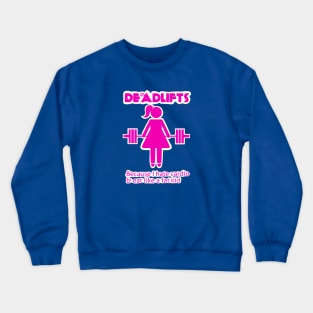 Deadlifts are life Crewneck Sweatshirt